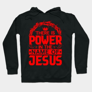 There Is Power In The Name Of Jesus Hoodie